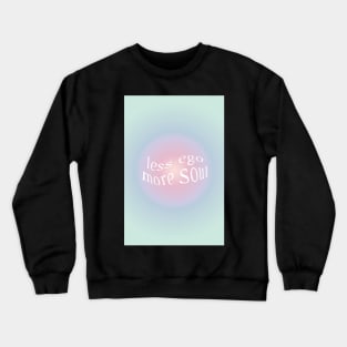 Less Ego More Soul Aura Crewneck Sweatshirt